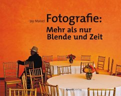 Fotografie: Mehr als nur Blende und Zeit (eBook, ePUB) - Maisel, Jay