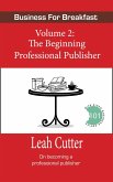 The Beginning Professional Publisher (Business for Breakfast, #2) (eBook, ePUB)