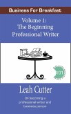 The Beginning Professional Writer (Business for Breakfast, #1) (eBook, ePUB) The Beginning Professional Writer (Business for Breakfast, #1) (eBook, ePUB)