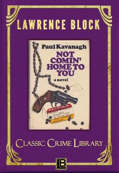 Not Comin' Home to You (The Classic Crime Library, #8) (eBook, ePUB) - Block, Lawrence