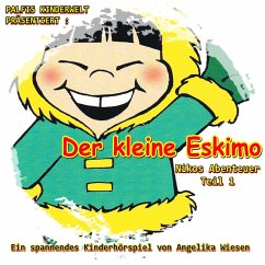 Der kleine Eskimo (Nikos Abenteuer - Teil 1) Ein spannendes Hörspiel von Angelika Wiesen (MP3-Download) - Wiesen, Angelika