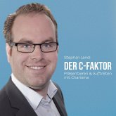 Der C-Faktor: Präsentieren & Auftreten mit Charisma (MP3-Download)