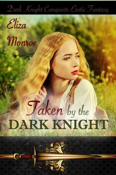 Taken by the Dark Knight (Dark Knight Conquests Erotic Fantasy, #2) (eBook, ePUB) Taken by the Dark Knight (Dark Knight Conquests Erotic Fantasy, #2) (eBook, ePUB)