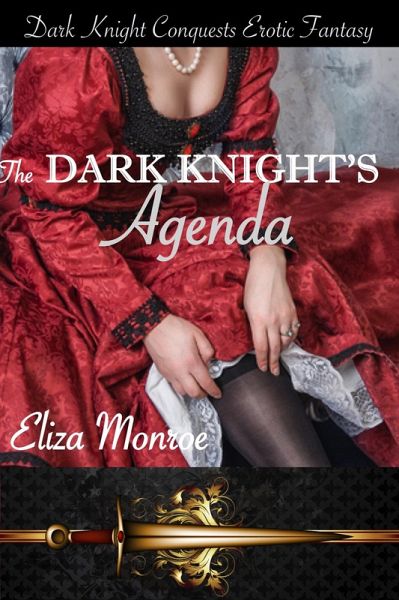 The Dark Knight's Agenda (Dark Knight Conquests Erotic Fantasy, #4) (eBook, ePUB)