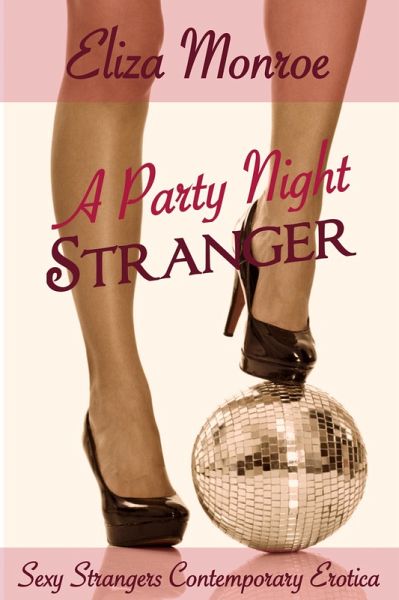 A Party Night Stranger (Sexy Strangers Encounters, #3) (eBook, ePUB)