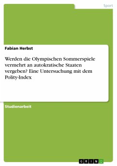 Werden die Olympischen Sommerspiele vermehrt an autokratische Staaten vergeben? Eine Untersuchung mit dem Polity-Index (eBook, PDF)