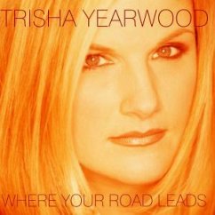 Where Your Road Leads - Trisha Yearwood