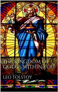 The Kingdom of God is Within You (eBook, ePUB) - Tolstoy, Leo; Tolstoy, Leo