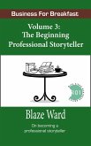 The Beginning Professional Storyteller (Business for Breakfast, #3) (eBook, ePUB) The Beginning Professional Storyteller (Business for Breakfast, #3) (eBook, ePUB)