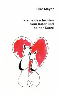 Kleine Geschichten vom Kater und seiner Katze - Mayer, Elke