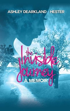 The Invisible Journey - Dearkland-Hester, Ashley