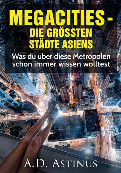 Die neun größten Städte Asiens (eBook, ePUB) - Astinus, A.D.