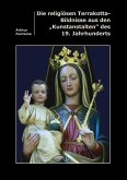 Die religiösen Terrakotta-Bildnisse aus den &quote;Kunstanstalten&quote; des 19. Jahrhunderts