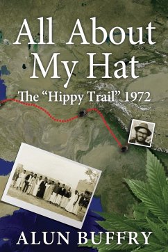 All About My Hat - The Hippy Trail 1972 - Buffry, Alun