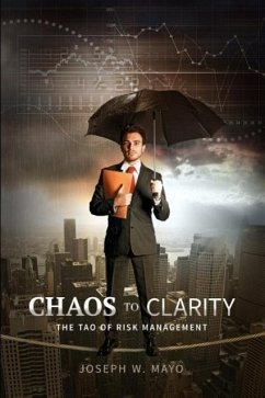 Chaos to Clarity - The Tao of Risk Management - Mayo, Joseph W