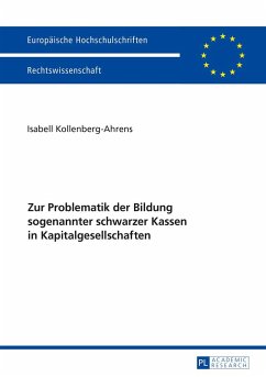 Zur Problematik der Bildung sogenannter schwarzer Kassen in Kapitalgesellschaften - Kollenberg-Ahrens, Isabel