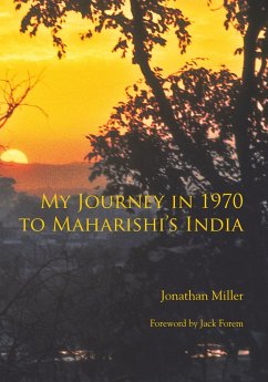 My Journey in 1970 to Maharishi's India - Miller, Jonathan L