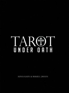 Tarot Under Oath - Kahn, Aunia M; Moon, Russell J