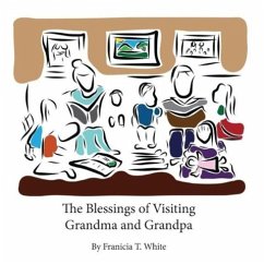 The Blessings of Visiting Grandma and Grandpa - White, Franicia Tomokane