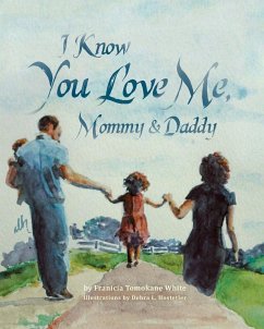 I Know You Love Me, Mommy and Daddy - White, Franicia Tomokane