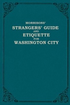 Morrison's Strangers' Guide and Etiquette for Washington City - Morrison, W H; Morrison, O H