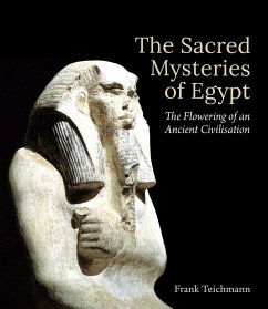 The Sacred Mysteries of Egypt: The Flowering of an Ancient Civilisation - Teichmann, Frank