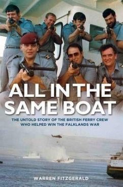 All in the Same Boat: The Untold Story of the British Ferry Crew Who Helped Win the Falklands War - Fitzgerald, Warren