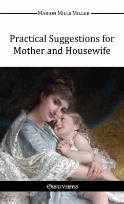 Practical Suggestions for Mother and Housewife - Miller, Marion Mills