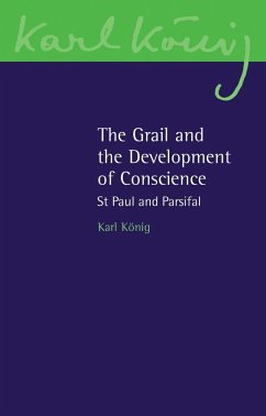 The Grail and the Development of Conscience: St Paul and Parsifal - König, Karl