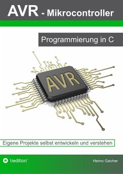 AVR Mikrocontroller - Programmierung in C - Gaicher, Heimo