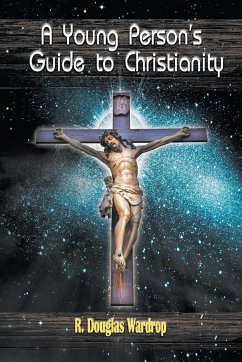 A Young Person's Guide to Christianity - Wardrop, R. Douglas