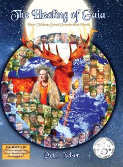 The Healing of Gaia: How Children Saved the Earth - Nelson, M. C.