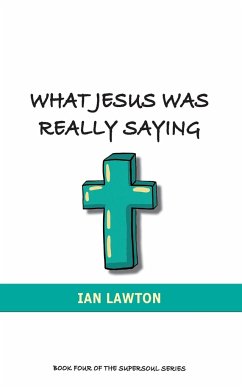 What Jesus Was Really Saying - Lawton, Ian