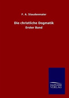 Die christliche Dogmatik - Staudenmaier, F. A.