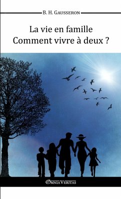 La vie en famille - Comment vivre à deux? - Gausseron, Bernard Henri