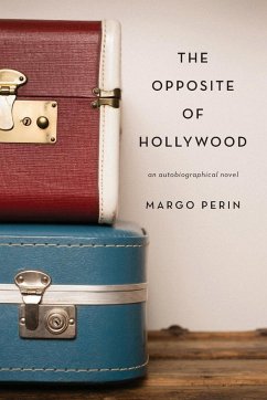 The Opposite of Hollywood - Perin, Margo
