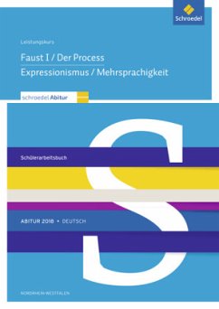 Leistungskurs: Faust I / Der Prozess / Expressionismus / Mehrsprachigkeit / Schroedel Abitur 2018, Ausgabe für Nordrhein-Westfalen