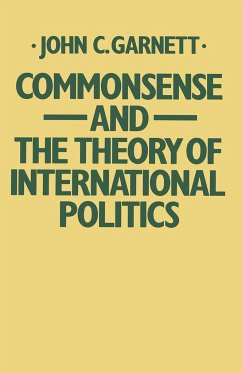 Commonsense and the Theory of International Politics - Garnett, John C.