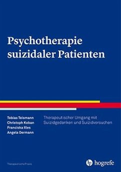 Psychotherapie suizidaler Patienten - Teismann, Tobias; Koban, Christoph; Illes, Franciska; Oermann, Angela