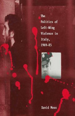 The Politics of Left-Wing Violence in Italy, 1969-85 - Moss, David