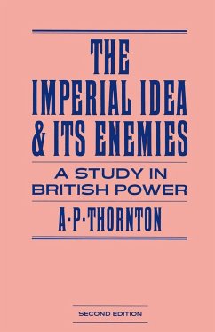 The Imperial Idea and Its Enemies - Thornton, A P