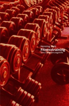 Fitnesstraining - Eine Orientierungshilfe - Welz, Henning
