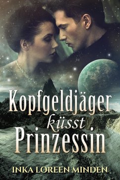 Kopfgeldjäger küsst Prinzessin (eBook, ePUB) - Minden, Inka Loreen