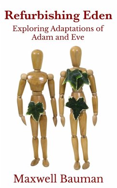 Refurbishing Eden: Exploring Adaptations of Adam and Eve (eBook, ePUB) - Bauman, Maxwell