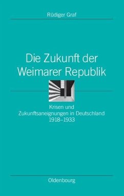 Die Zukunft der Weimarer Republik (eBook, PDF) - Graf, Rüdiger