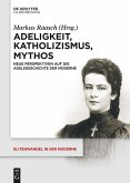Adeligkeit, Katholizismus, Mythos (eBook, ePUB)