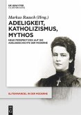 Adeligkeit, Katholizismus, Mythos (eBook, PDF)