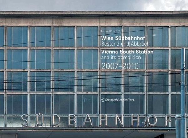 Wien Südbahnhof. Bestand und Abbruch / Vienna South Station and its demolition / 2007-2010 (eBook, PDF)