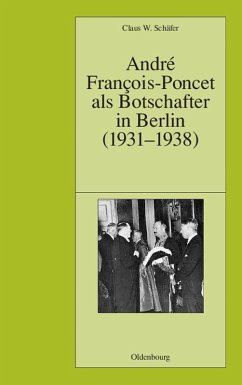 André François-Poncet als Botschafter in Berlin (1931-1938) (eBook, PDF) - Schäfer, Claus W.