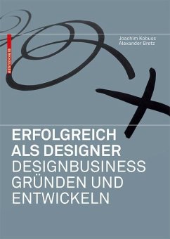 Erfolgreich als Designer - Designbusiness gründen und entwickeln (eBook, PDF) - Kobuss, Joachim; Bretz, Alexander